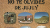 LIBRO NO TE OLVIDES DE JUJUY DE LOS ESCRITORES ENRIQUE GODOY DURAN Y ZULMA PRINA